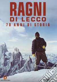 Ragni Di Lecco - 70 Anni Di Storia dvd