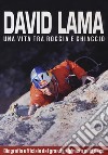 David Lama - Una Vita Tra Roccia E Ghiaccio dvd
