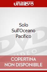 Solo Sull'Oceano Pacifico dvd