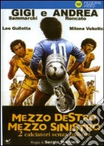 Mezzo Destro, Mezzo Sinistro - 2 Calciatori Senza Pallone dvd