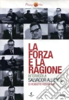 Forza E La Ragione (La) - Intervista A Salvador Allende film in dvd di Emidio Greco