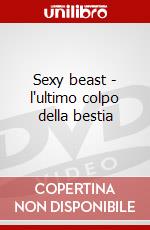 Sexy beast - l'ultimo colpo della bestia dvd