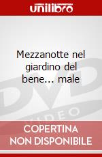 Mezzanotte nel giardino del bene... male dvd