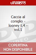 Caccia al coniglio - looney t.4 - vol.1 dvd