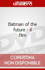 Batman of the future - il film dvd