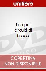 Torque: circuiti di fuoco dvd