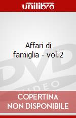 Affari di famiglia - vol.2 dvd