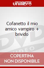 Cofanetto il mio amico vampiro + brivido dvd