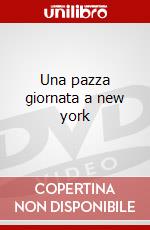 Una pazza giornata a new york dvd