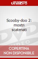 Scooby-doo 2: mostri scatenati dvd