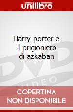 Harry potter e il prigioniero di azkaban dvd