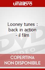 Looney tunes : back in action - il film dvd