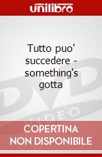 Tutto puo' succedere - something's gotta dvd