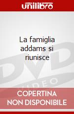 La famiglia addams si riunisce dvd