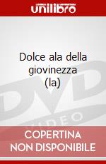 Dolce ala della giovinezza (la) dvd