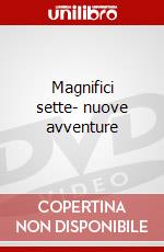 Magnifici sette- nuove avventure dvd