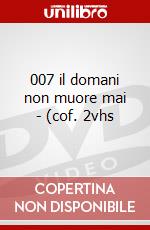 007 il domani non muore mai - (cof. 2vhs dvd