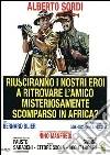 Riusciranno I Nostri Eroi A Ritrovare L'Amico Misteriosamente Scomparso In Africa? dvd