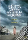 Citta' Verra' Distrutta All'Alba (La) (2010) film in dvd di Breck Eisner