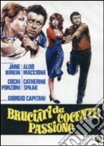 Bruciati da cocente passione dvd