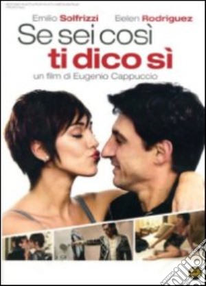 Se Sei Cosi' Ti Dico Si' film in dvd di Eugenio Cappuccio