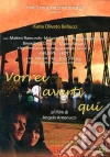 Vorrei Averti Qui film in dvd di Angelo Antonucci