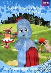 Foresta Dei Sogni (La) - Benvenuto Iggle Piggle! #01 dvd