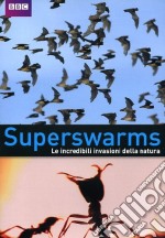 Superswarms - Le Incredibili Invasioni Della Natura dvd