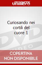Curiosando nei cortili del cuore 1 dvd