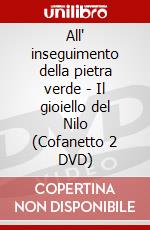 All' inseguimento della pietra verde - Il gioiello del Nilo (Cofanetto 2 DVD) dvd