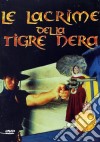 Lacrime Della Tigre Nera (Le) dvd