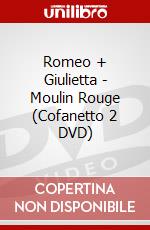 Romeo + Giulietta - Moulin Rouge (Cofanetto 2 DVD) dvd