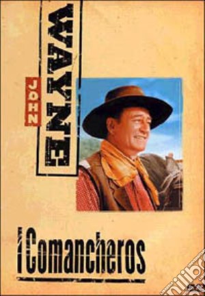 Comancheros (I) film in dvd di Michael Curtiz