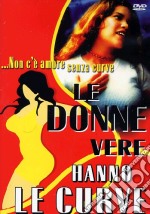 Donne Vere Hanno Le Curve (Le) dvd