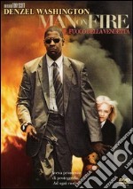 Man On Fire - Il Fuoco Della Vendetta dvd