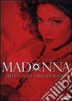 Madonna - Tutta La Vita Per Un Sogno dvd