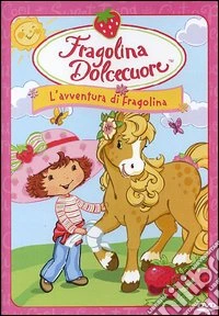 Fragolina Dolcecuore - l'Avventura Di Fragolina dvd