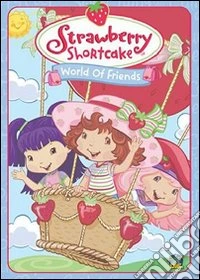 Fragolina Dolcecuore - Un Mondo Di Amici dvd