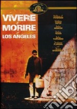 Vivere E Morire A Los Angeles dvd