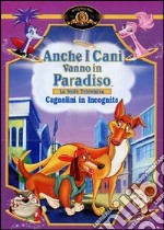 Anche I Cani Vanno In Paradiso - Cagnolini In Incognito dvd