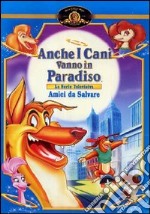 Anche I Cani Vanno In Paradiso - Amici Da Salvare dvd