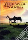 Verdi Pascoli Del Wyoming (I) dvd