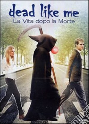 Dead Like Me - La Vita Dopo La Morte film in dvd di Stephen Herek