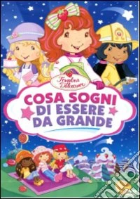 Fragolina Dolcecuore - Cosa Sogni Di Essere Da Grande dvd
