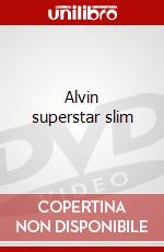 Alvin superstar slim film in dvd di Artisti Vari