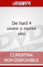 Die hard 4 vivere o morire slim film in dvd di Artisti Vari