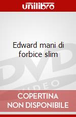 Edward mani di forbice slim film in dvd di Artisti Vari