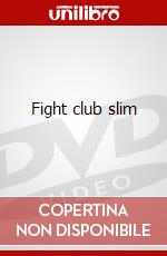 Fight club slim film in dvd di Artisti Vari