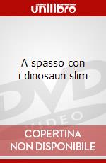 A spasso con i dinosauri slim film in dvd di Artisti Vari