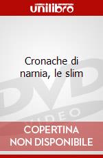 Cronache di narnia, le slim film in dvd di Artisti Vari